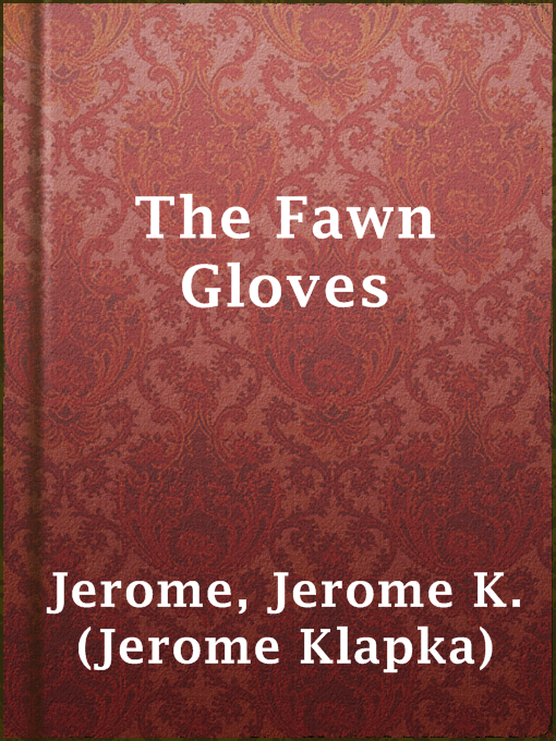 Title details for The Fawn Gloves by Jerome K. (Jerome Klapka) Jerome - Available